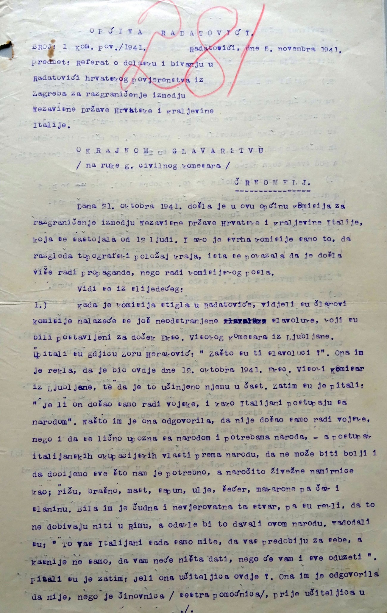The first page of a report from the Municipality of Radatovići regarding the visit from the NDH Boundary Commission in Radatovići on 5 November 1941. The report states that the NDH Boundary Commission was in Radatovići on 21 October 1941 mainly due to propaganda and not due to topography or boundary-related matters between the Kingdom of Italy and the NDH. It mentions that the commission was interested only in the people's state of mind, for instance in why a triumphal arch had been erected in Radatovići in honour of the high commissioner from Ljubljana, etc. Archives of the RS.